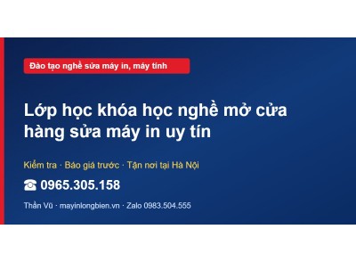 Lớp học khóa học nghề mở cửa hàng sửa máy in uy tín