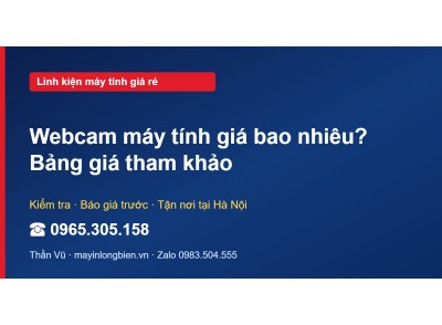 Webcam máy tính giá bao nhiêu? Bảng giá tham khảo
