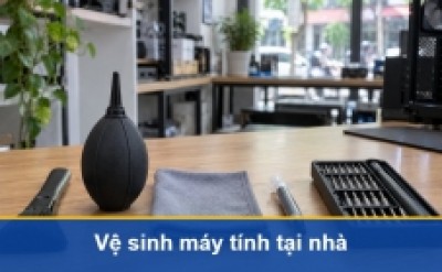 Vệ Sinh Máy Tính Tại Nhà Đúng Cách, An Toàn Cho PC Và Laptop
