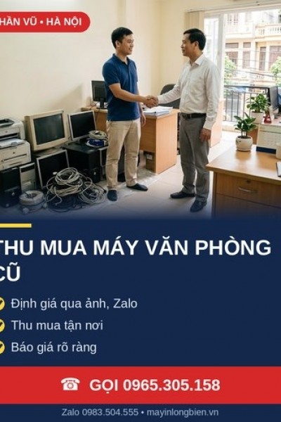 Thu mua máy văn phòng cũ giá cao tại thủ đô Hà Nội