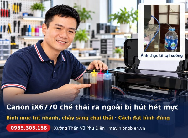 Canon iX6770 chế thải ra ngoài bị hút hết mực: cách xử lý
