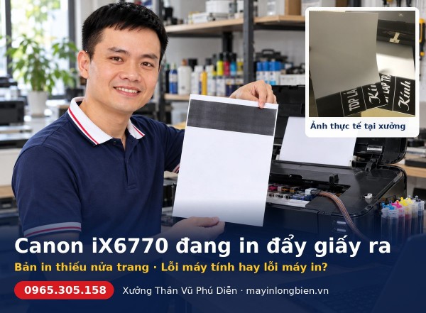 Canon iX6770 đang in đẩy giấy ra, bản in thiếu: cách xử lý