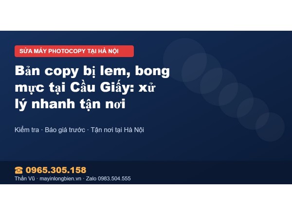 Bản copy bị lem, bong mực tại Cầu Giấy: xử lý nhanh tận nơi