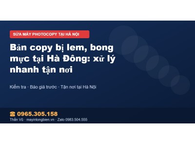 Bản copy bị lem, bong mực tại Hà Đông: xử lý nhanh tận nơi