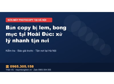 Bản copy bị lem, bong mực tại Hoài Đức: xử lý nhanh tận nơi