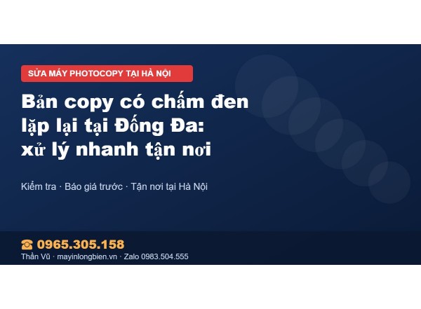 Bản copy có chấm đen lặp lại tại Đống Đa: xử lý nhanh tận…