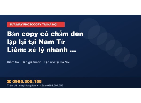 Bản copy có chấm đen lặp lại tại Nam Từ Liêm: xử lý nhanh…