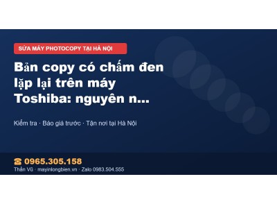 Bản copy có chấm đen lặp lại trên máy Toshiba: nguyên nhâ…