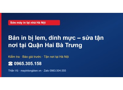 Bản in bị lem, dính mực – sửa tận nơi tại Quận Hai Bà Trưng