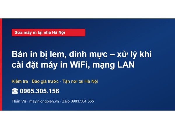 Bản in bị lem, dính mực – xử lý khi cài đặt máy in WiFi, …