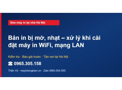 Bản in bị mờ, nhạt – xử lý khi cài đặt máy in WiFi, mạng LAN