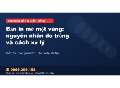 Bản in mờ một vùng: nguyên nhân do trống và cách xử lý