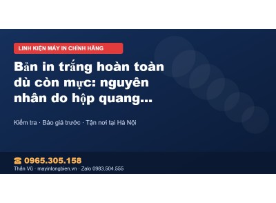 Bản in trắng hoàn toàn dù còn mực: nguyên nhân do hộp qua…