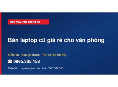 Bán laptop cũ giá rẻ cho văn phòng