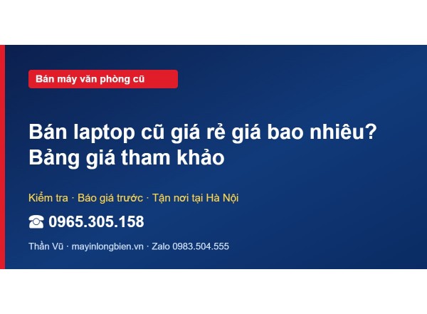 Bán laptop cũ giá rẻ giá bao nhiêu? Bảng giá tham khảo