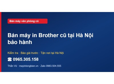 Bán máy in Brother cũ tại Hà Nội bảo hành