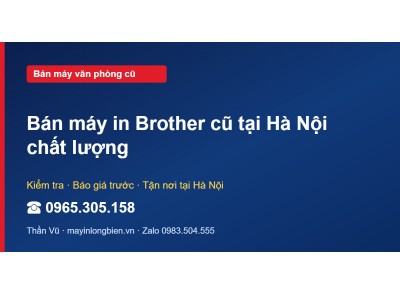 Bán máy in Brother cũ tại Hà Nội chất lượng