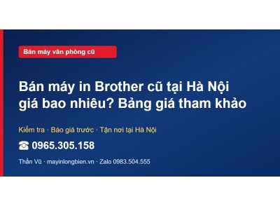 Bán máy in Brother cũ tại Hà Nội giá bao nhiêu? Bảng giá …