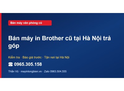 Bán máy in Brother cũ tại Hà Nội trả góp