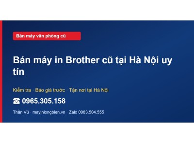 Bán máy in Brother cũ tại Hà Nội uy tín
