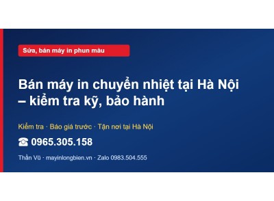 Bán máy in chuyển nhiệt tại Hà Nội – kiểm tra kỹ, bảo hành