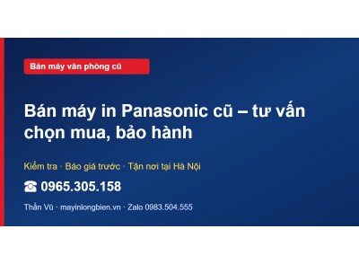 Bán máy in Panasonic cũ – tư vấn chọn mua, bảo hành