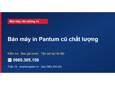 Bán máy in Pantum cũ chất lượng