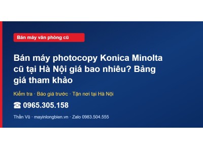 Bán máy photocopy Konica Minolta cũ tại Hà Nội giá bao nh…
