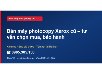 Bán máy photocopy Xerox cũ – tư vấn chọn mua, bảo hành