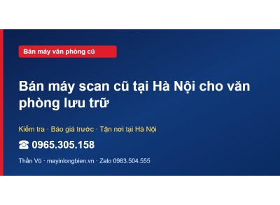 Bán máy scan cũ tại Hà Nội cho văn phòng lưu trữ
