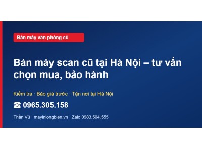 Bán máy scan cũ tại Hà Nội – tư vấn chọn mua, bảo hành