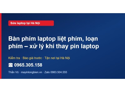 Bàn phím laptop liệt phím, loạn phím – xử lý khi thay pin…