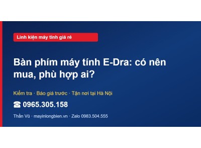 Bàn phím máy tính E-Dra: có nên mua, phù hợp ai?
