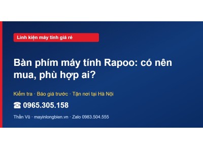 Bàn phím máy tính Rapoo: có nên mua, phù hợp ai?