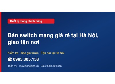 Bán switch mạng giá rẻ tại Hà Nội, giao tận nơi
