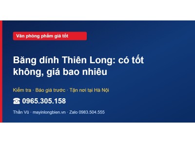 Băng dính Thiên Long: có tốt không, giá bao nhiêu