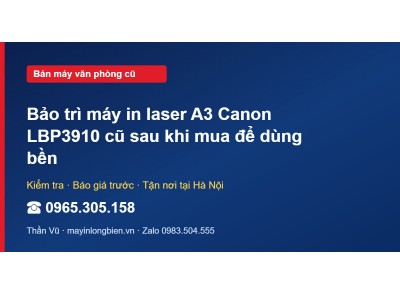Bảo trì máy in laser A3 Canon LBP3910 cũ sau khi mua để d…