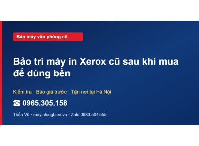 Bảo trì máy in Xerox cũ sau khi mua để dùng bền