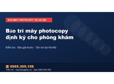 Bảo trì máy photocopy định kỳ cho phòng khám