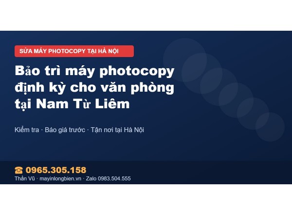 Bảo trì máy photocopy định kỳ cho văn phòng tại Nam Từ Liêm