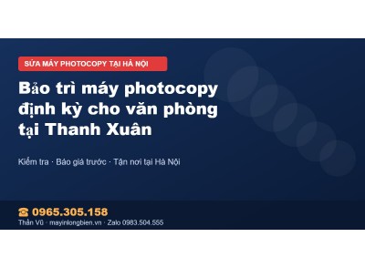 Bảo trì máy photocopy định kỳ cho văn phòng tại Thanh Xuân
