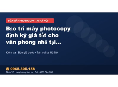 Bảo trì máy photocopy định kỳ giá tốt cho văn phòng nhỏ t…