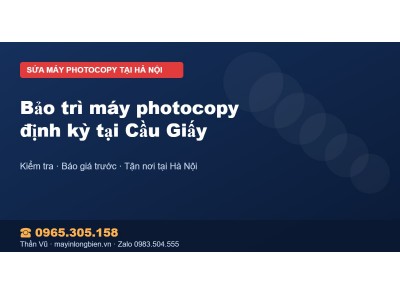Bảo trì máy photocopy định kỳ tại Cầu Giấy