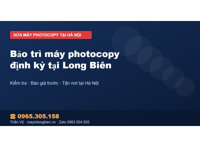 Bảo trì máy photocopy định kỳ tại Long Biên