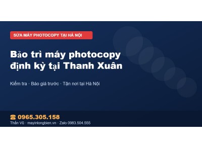 Bảo trì máy photocopy định kỳ tại Thanh Xuân