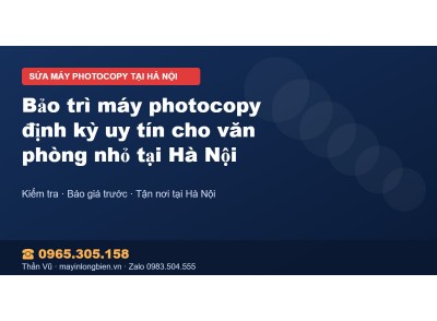 Bảo trì máy photocopy định kỳ uy tín cho văn phòng nhỏ tạ…