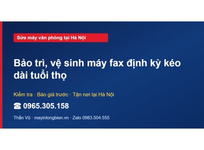 Bảo trì, vệ sinh máy fax định kỳ kéo dài tuổi thọ