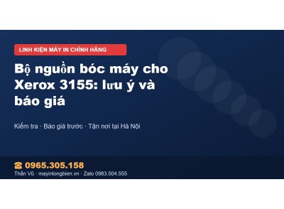 Bộ nguồn bóc máy cho Xerox 3155: lưu ý và báo giá