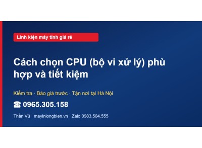 Cách chọn CPU (bộ vi xử lý) phù hợp và tiết kiệm