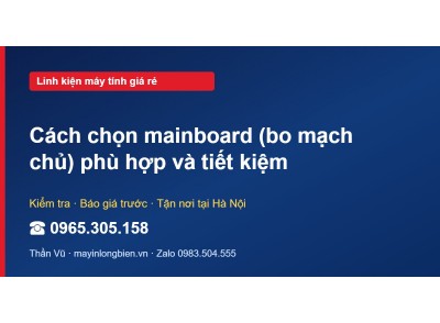 Cách chọn mainboard (bo mạch chủ) phù hợp và tiết kiệm